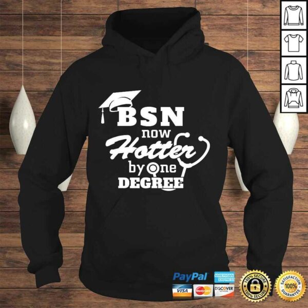 BSN Now Hotter By One Degree Funny Nurse Graduation T-shirt