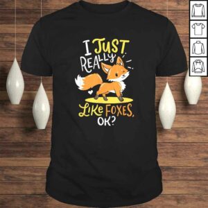 Baby Fox I Just Really Like Foxes Ok Smart Cute Little T-shirt