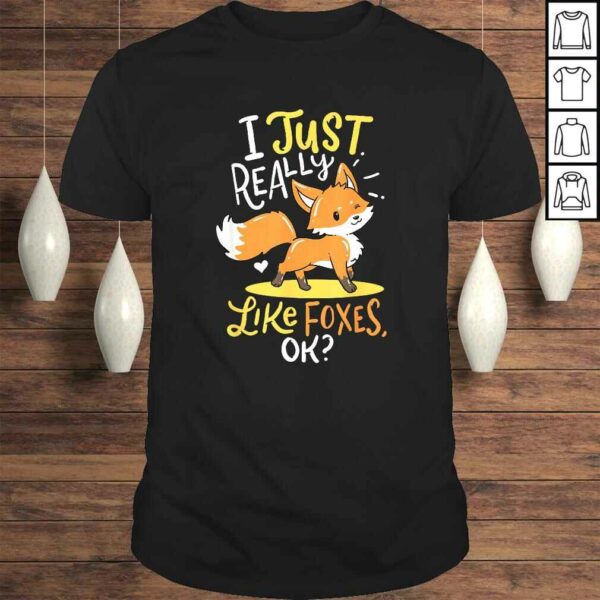 Baby Fox I Just Really Like Foxes Ok Smart Cute Little T-shirt