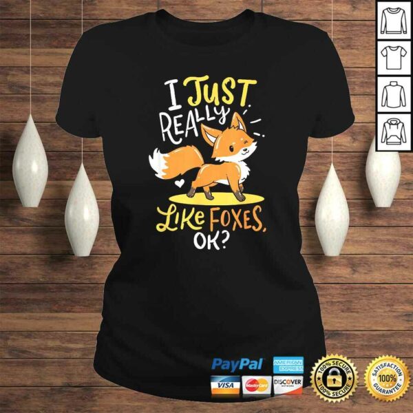 Baby Fox I Just Really Like Foxes Ok Smart Cute Little T-shirt