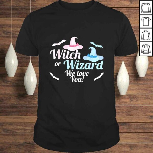 Baby Gender Reveal Shirt Witch or Wizard We Love You