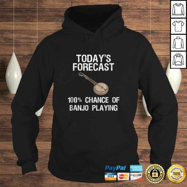 Banjo Shirt Gift  Funny Banjo Player Todays Forecast