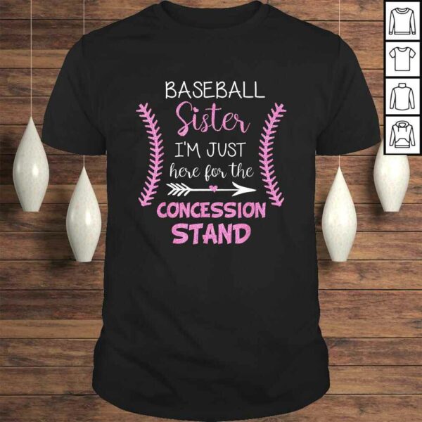 Baseball Sister Shirt I’m Just here for the Concession Stand