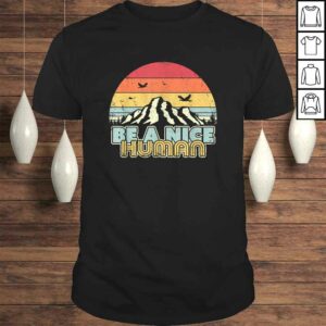 Be A Nice Human Shirt. Retro Style Mindfulness Tee T-Shirt Be A Nice Human Shirt. Retro Style Mindfulness Tee T-Shirt