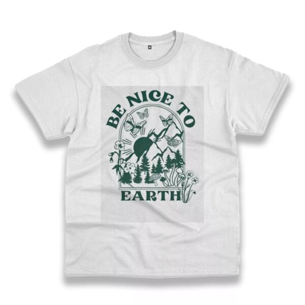 Be Nice To Earth Casual Earth Day T Shirt