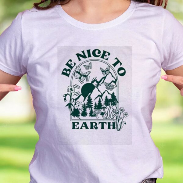 Be Nice To Earth Casual Earth Day T Shirt