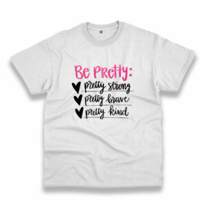 Be Pretty And Be Strong Vintage Tshirt Be Pretty And Be Strong Vintage Tshirt