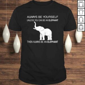 Be Yourself Cute Elephant Art Print Animal Lover TShirt 1