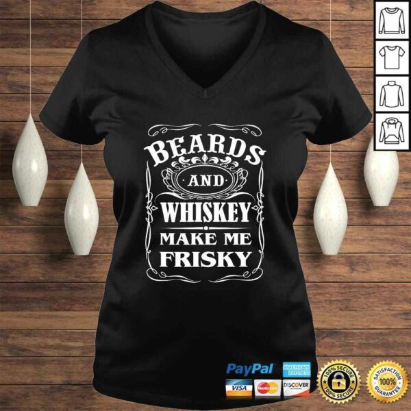 Beards and Whiskey Make Me Frisky Funny Quote TShirt