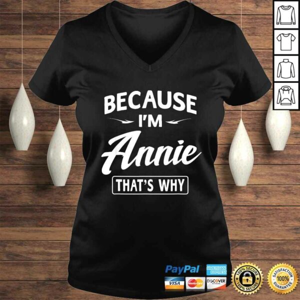 Because I’m Annie Funny Novelty Gifts Name Shirt Women