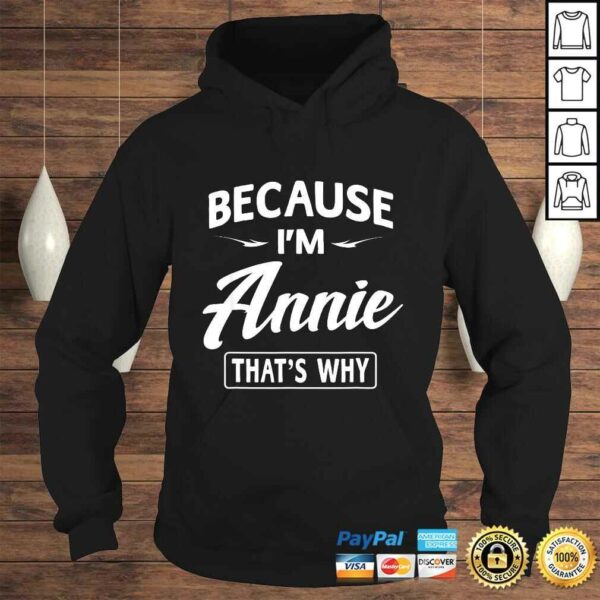 Because I’m Annie Funny Novelty Gifts Name Shirt Women