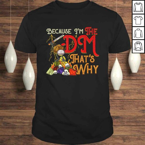 Because I’m The DM, That’s Why Gift TShirt