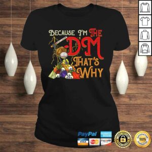 Because I'm The DM, That's Why Gift TShirt 2 Because Im The DM Thats Why Gift TShirt 3