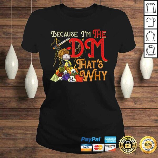 Because I’m The DM, That’s Why Gift TShirt