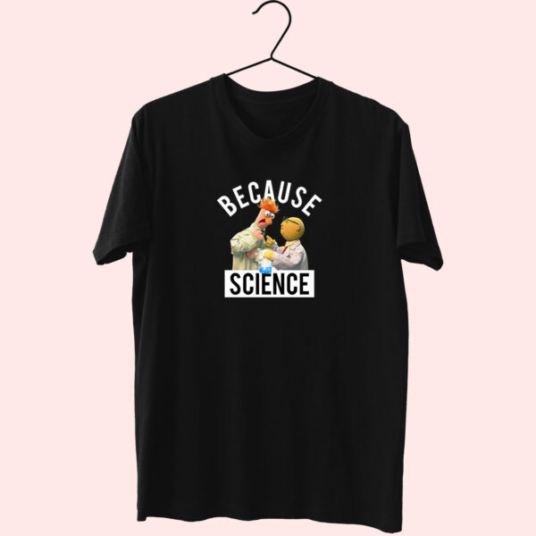 Because Science Muppets Essentials T Shirt