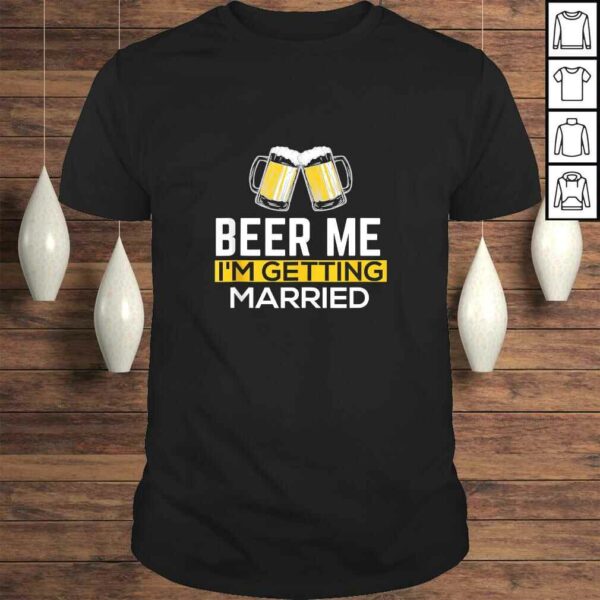 Beer Me I’m Getting Married Groom Groomsmen V-Neck T-Shirt