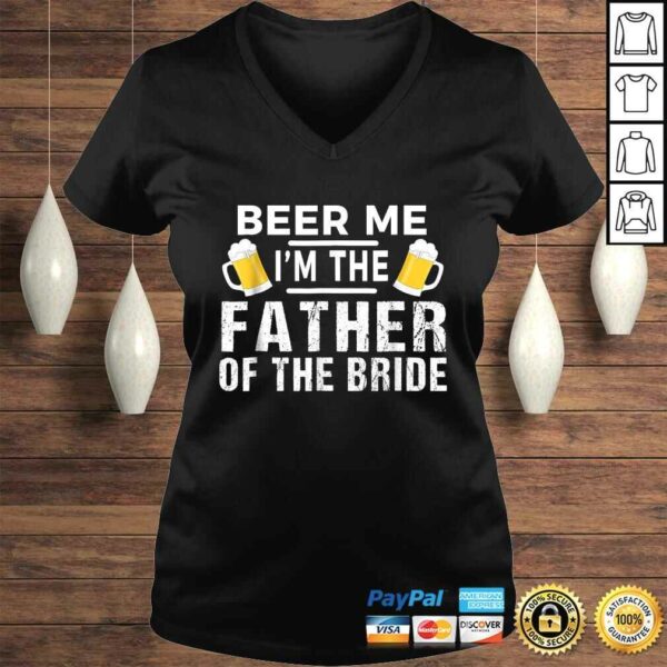 Beer Me I’m The Father of The Bride Shirt Gift Funny Tee