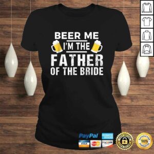 Beer Me I'm The Father of The Bride Shirt Gift Funny Tee 2 Beer Me Im The Father of The Bride Shirt Gift Funny Tee 3