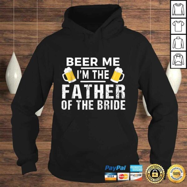 Beer Me I’m The Father of The Bride Shirt Gift Funny Tee