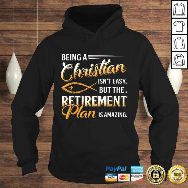 Being Christian Isn’t Easy Retirement Plan Amazing Shirt