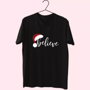 Believe Santa Hat T Shirt Xmas Design 3 Believe Santa Hat T Shirt Xmas Design 4