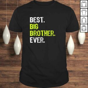 Best Big Brother Bro Ever Older Sibling Funny Gift design Shirt Best Big Brother Bro Ever Older Sibling Funny Gift design Shirt