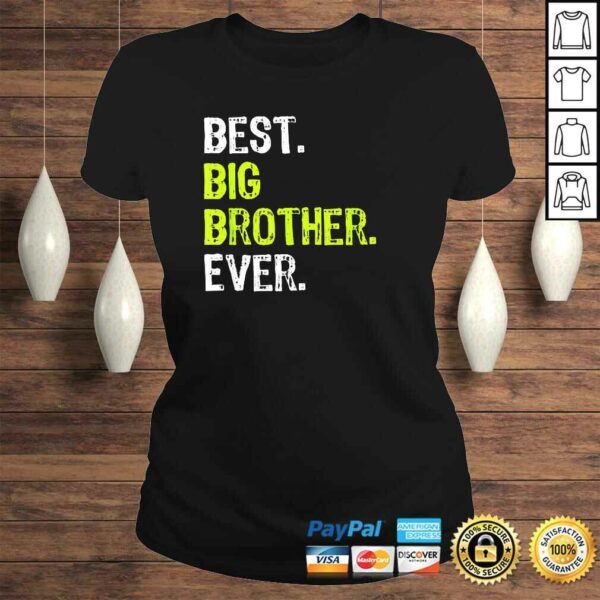 Best Big Brother Bro Ever Older Sibling Funny Gift design Shirt