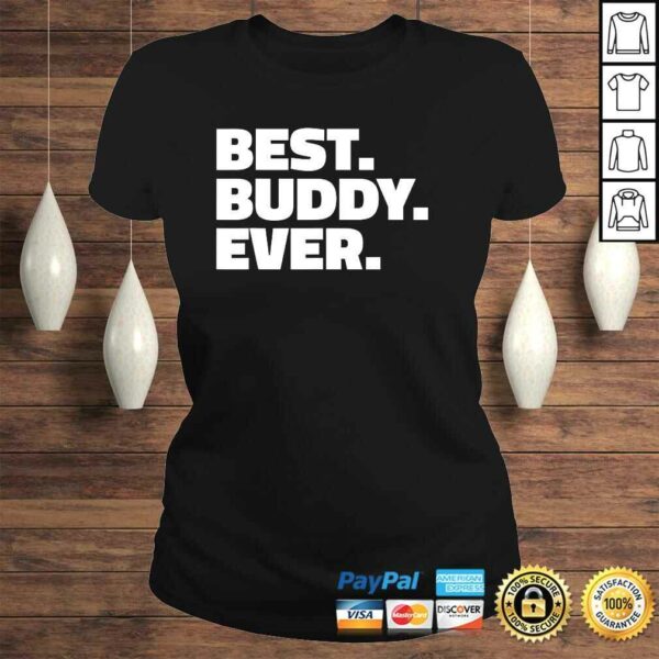 Best Buddy Ever Shirt – Shirt for Buddies Gift Top