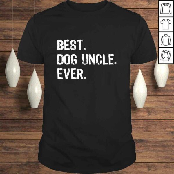 Best Dog Uncle Ever Funny Gift Father’s Day Christmas Tee Shirt