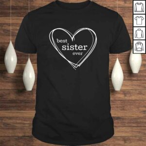 Best Sister Ever Shirt (XL Heart for National Sisters Day) Best Sister Ever Shirt (XL Heart for National Sisters Day)