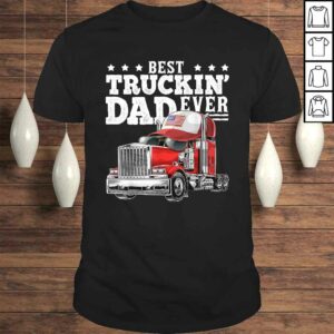 Best Truckin Dad Ever Big Rig Trucker Father’s Day Gift Men TShirt Best Truckin Dad Ever Big Rig Trucker Father’s Day Gift Men TShirt