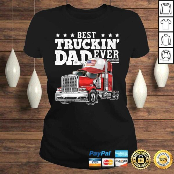 Best Truckin Dad Ever Big Rig Trucker Father’s Day Gift Men TShirt