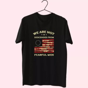 Betsy Ross We Are Not Descended From Fearful Vetrerans Day T Shirt 3 Betsy Ross We Are Not Descended From Fearful Vetrerans Day T Shirt 4
