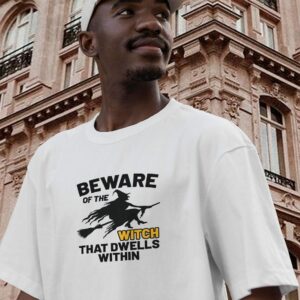 Beware Of The Witch Casual T Shirt 2 Beware Of The Witch Casual T Shirt 3
