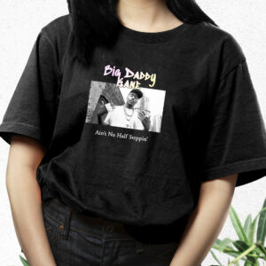 Big Daddy Kane Aint No Half Steppin Hip Hop Rapper T Shirt 2 Big Daddy Kane Aint No Half Steppin Hip Hop Rapper T Shirt 3