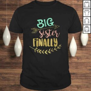 Big Sister Finally – Pregnancy Baby AnnouncemenTShirt Big Sister Finally – Pregnancy Baby AnnouncemenTShirt