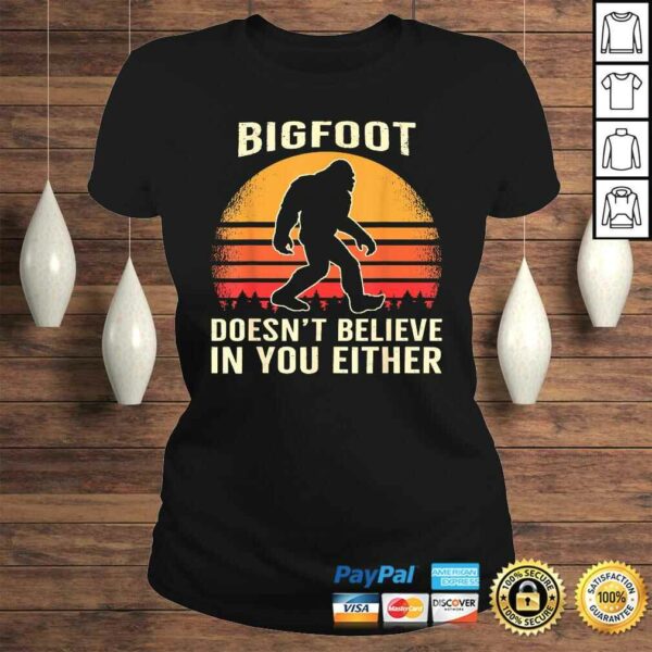 Bigfoot Doesnt Believe in You Either Bigfoot Sasquatch Retro Shirt