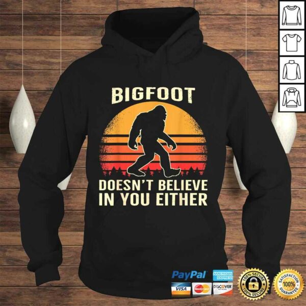 Bigfoot Doesnt Believe in You Either Bigfoot Sasquatch Retro Shirt