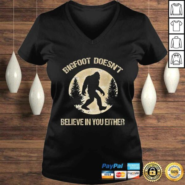 Bigfoot Doesnt believe in you either Shirt Bigfoot Is Real TShirt