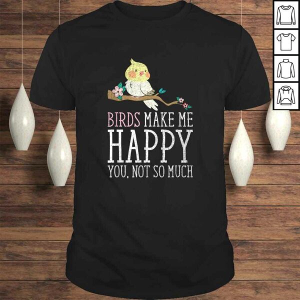 Birds make me Happy Ornithology Design Shirt