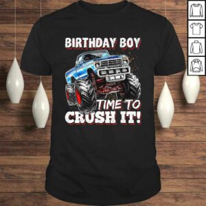 Birthday Boy Time to Crush It Monster Truck Birthday T-shirt Birthday Boy Time to Crush It Monster Truck Birthday T-shirt