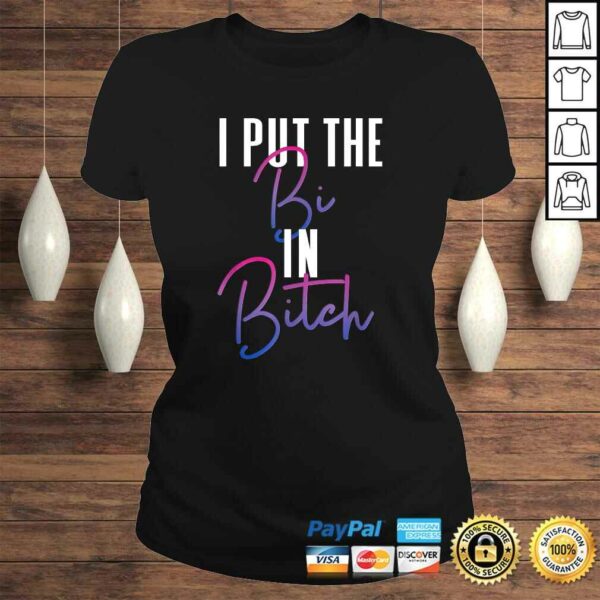 Bisexual Pride Flag Colors I Put The Bi in Bitch Funny Quote Gift TShirt