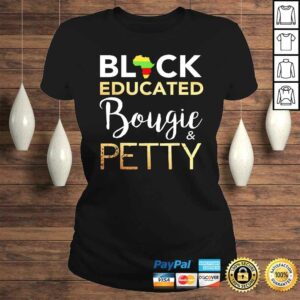 Black Educated Bougie And Petty Tee T-Shirt 2 Black Educated Bougie And Petty Tee T Shirt 3