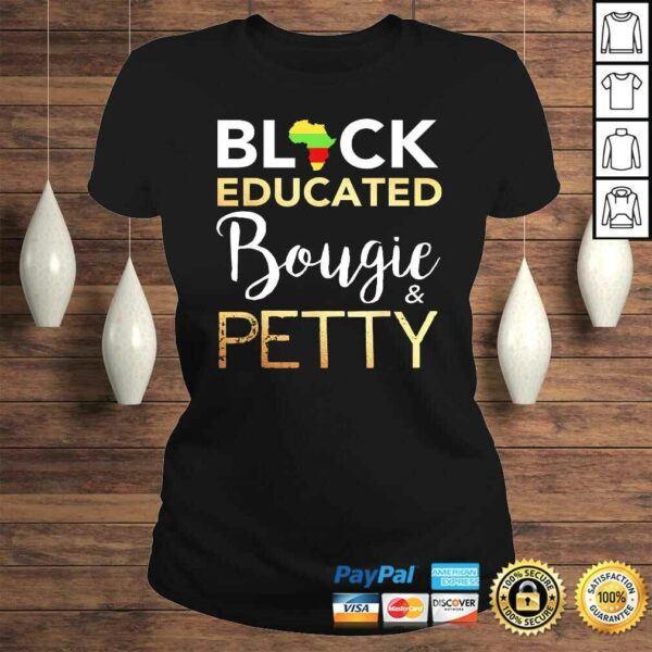 Black Educated Bougie And Petty Tee T-Shirt