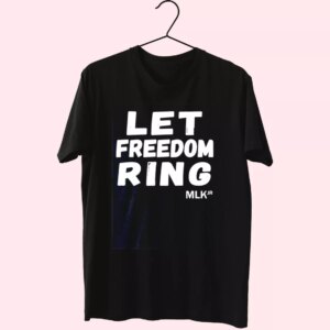 Black History Let Freedom Ring Martin Luther King Jr Mlk Day T Shirt Black History Let Freedom Ring Martin Luther King Jr Mlk Day T Shirt