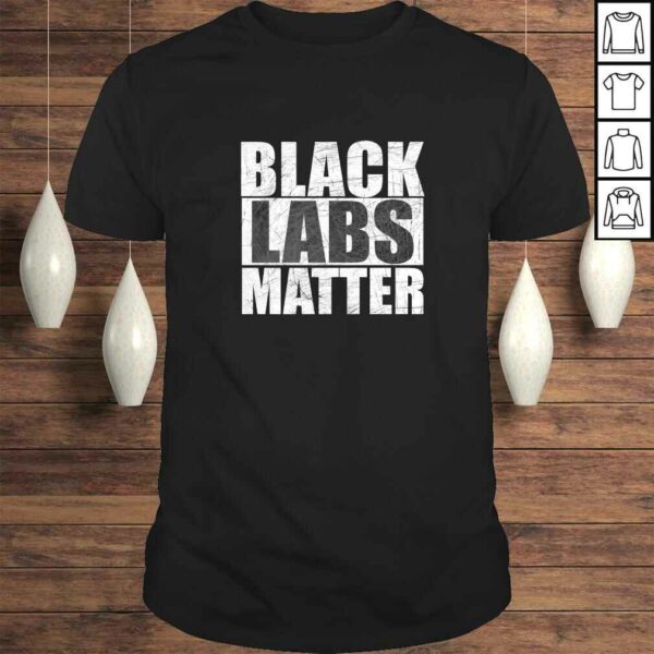 Black Labs Matter Shirt Black Lab Tee Shirt