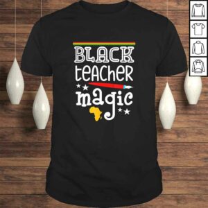 Black Teacher Magic – Black History Month pride teachers Shirt Black Teacher Magic – Black History Month pride teachers Shirt