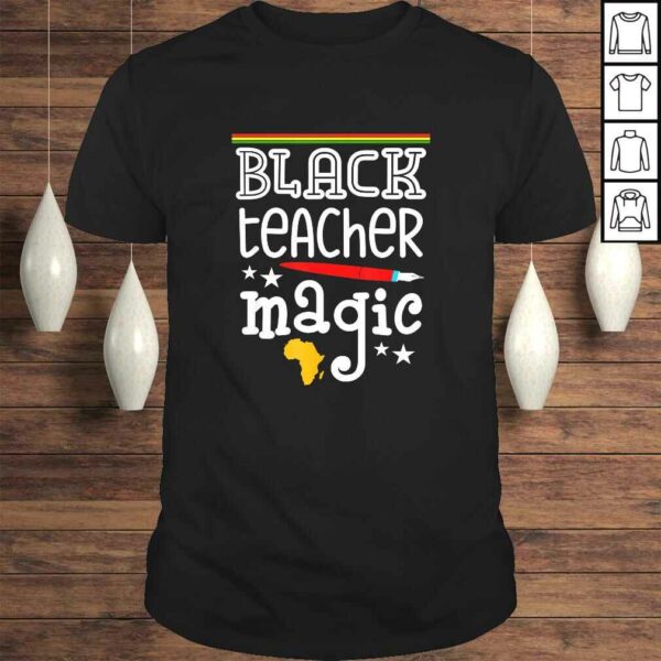 Black Teacher Magic – Black History Month pride teachers Shirt