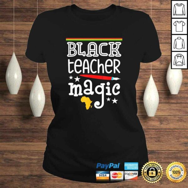 Black Teacher Magic – Black History Month pride teachers Shirt