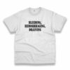 Bleeding Hemorrhaging Draining Recession Quote T Shirt